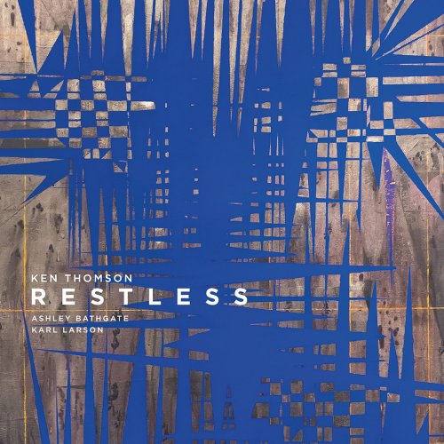 Ashley Bathgate, Karl Larson - Ken Thomson: Restless (2016) [Hi-Res]