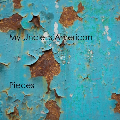 My Uncle Is American - Pieces (2022)