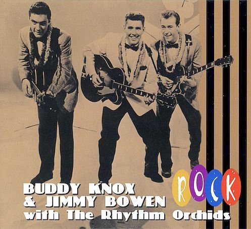 Buddy Knox & Jimmy Bowen With The Rhythm Orchids - Rock (2007)