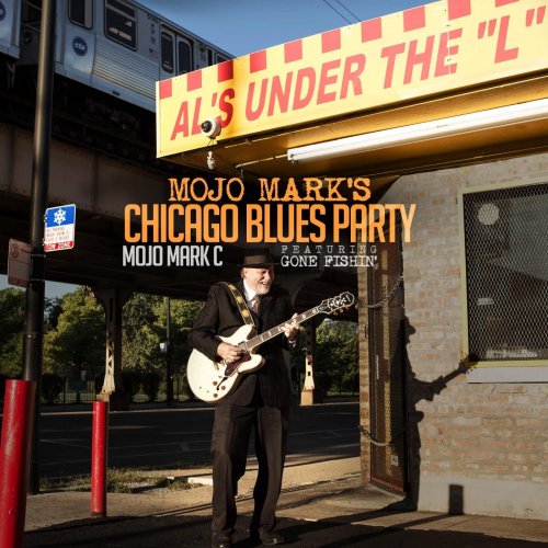 Mojo Mark C - Mojo Mark's Chicago Blues Party (2016)