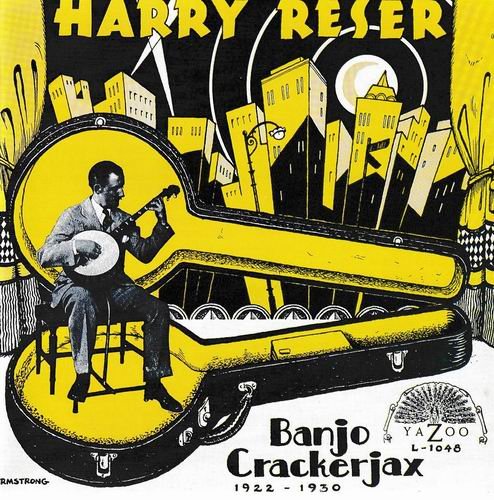 Harry Reser - Banjo Crackerjax 1922-1930 (1992)