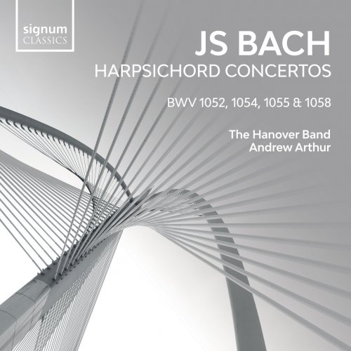 Hanover Band & Andrew Arthur - JS Bach: Harpsichord Concertos, BWV 1052, 1054, 1055 & 1058 (2022) [Hi-Res]