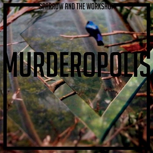 Sparrow And The Workshop - Murderopolis (2013)