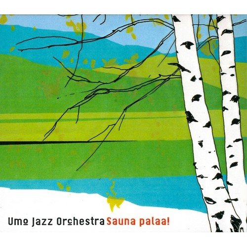 Umo Jazz Orchestra - Sauna Palaa! (2005) [MP3]