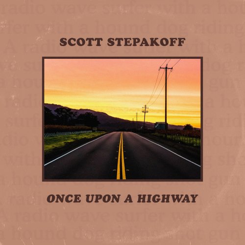 Scott Stepakoff - Once Upon A Highway (2022) [Hi-Res]