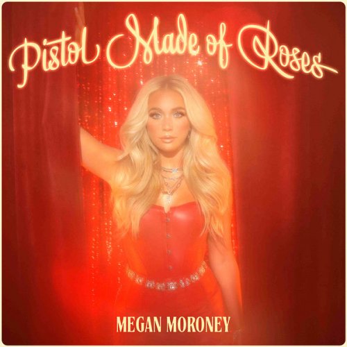 Megan Moroney - Pistol Made of Roses (2022)