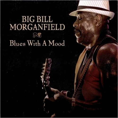 Big Bill Morganfield - Blues With A Mood (2013) [CD Rip]