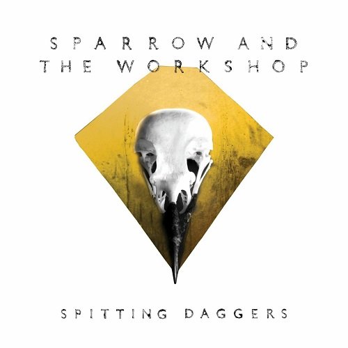 Sparrow And The Workshop - Spitting Daggers (2011)