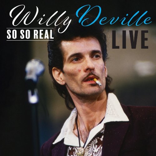 Willy DeVille - So So Real Live (2022) Hi Res