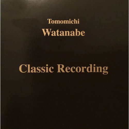 Tomomichi Watanabe - Tomomichi Watanabe: Classical Recording (2022) Hi-Res