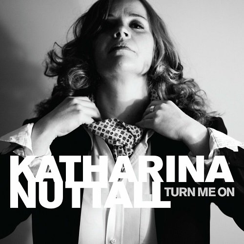 Katharina Nuttall - Turn Me On (2011)