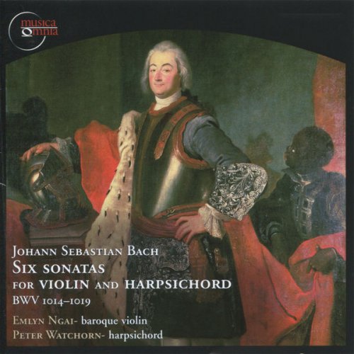 Emlyn Ngai & Peter Watchorn - J. S. Bach: Six Sonatas for Violin and Harpsichord, BWV 1014-1019 (2001/2006) FLAC
