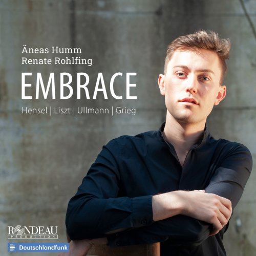 Äneas Humm & Renate Rohlfing - Embrace: Songs by Hensel, Liszt, Ullmann, Grieg (2022) [Hi-Res]
