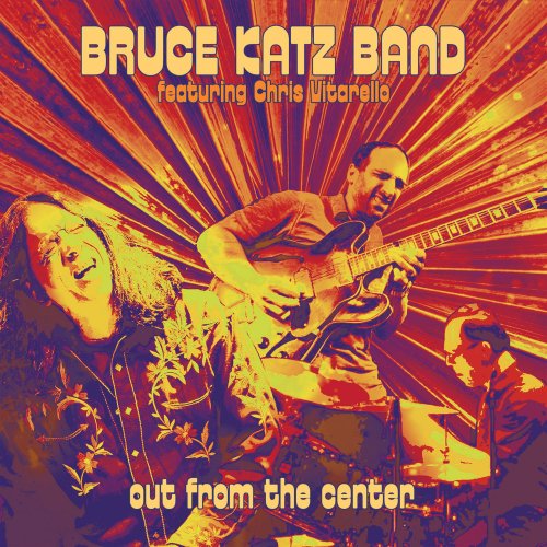 Bruce Katz Band, Chris Vitarello - Out from the Center (2016)