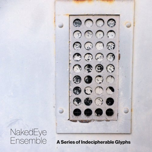 NakedEye Ensemble - A Series of Indecipherable Glyphs (2022) [Hi-Res]