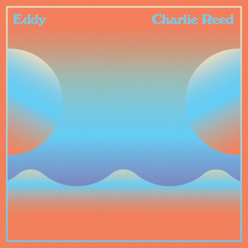 Charlie Reed - Eddy (2022) [Hi-Res]