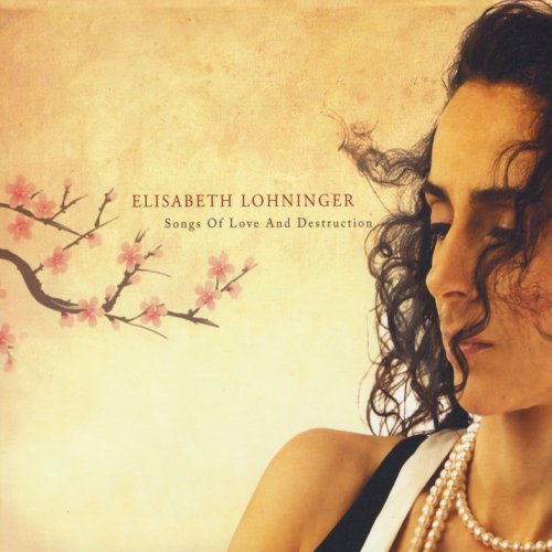 Elisabeth Lohninger - Songs of Love and Destruction (2010)