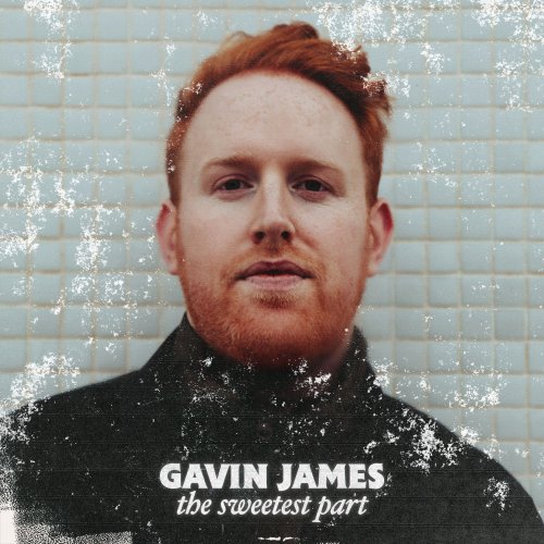 Gavin James - The Sweetest Part (2022) [Hi-Res]
