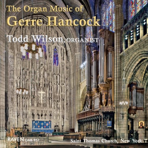 Todd Wilson & Kevin Kwan - The Organ Music of Gerre Hancock (2014)