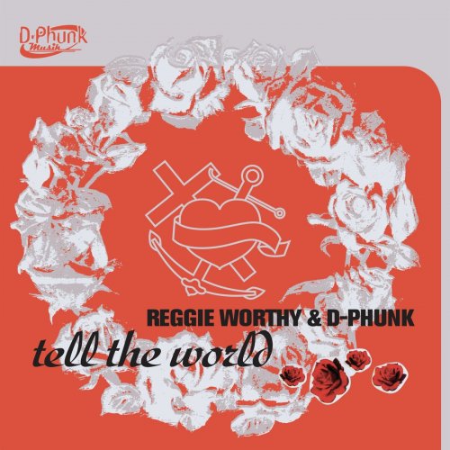 Reggie Worthy & D-Phunk - Tell the World (2022)