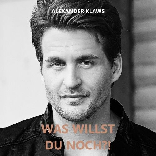 Alexander Klaws - Was Willst Du Noch?! (2022)