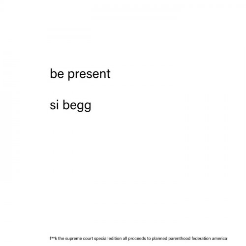 Si Begg - be present (2022)