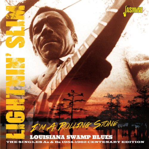 Lightnin' Slim - I'm a Rolling Stone, Louisiana Swamp Blues. The Singles As & BS 1954 - 1962 - Centenary Edition (2015)