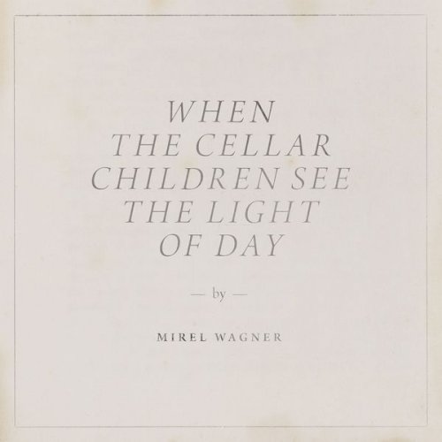 Mirel Wagner - When the Cellar Children See the Light of Day (2014) [Hi-Res]