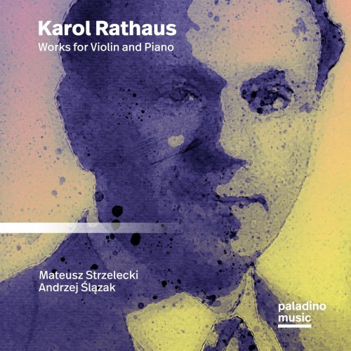 Mateusz Strzelecki, Andrzej Ślązak - Karol Rathaus: Works for Violin and Piano (2022) [Hi-Res]