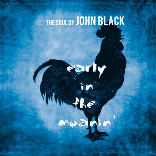 The Soul of John Black - Early in the Moanin' (2016)