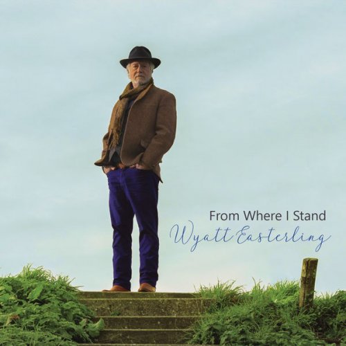 Wyatt Easterling - From Where I Stand (2022) Hi Res