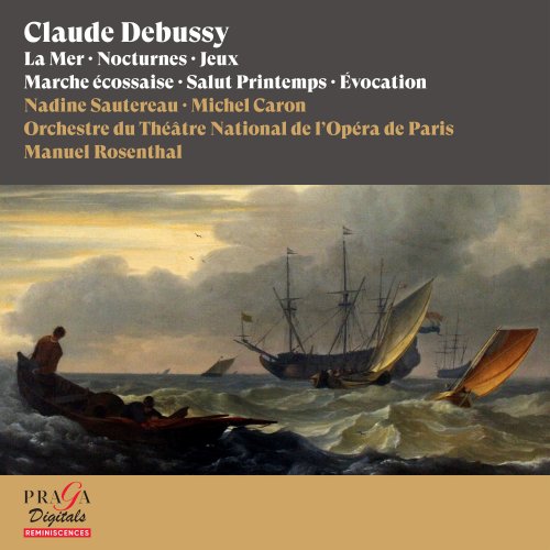 Nadine Sautereau, Michel Caron, Manuel Rosenthal - Claude Debussy: La Mer, Nocturnes, Jeux, Marche écossaise, Salut Printemps, Évocation (2012) [Hi-Res]