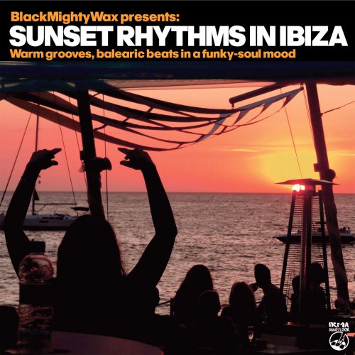 Black Mighty Wax & Various Artists - Sunset Rhythms In Ibiza (Warm grooves, balearic beats in a funky-soul mood) (2022)