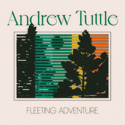 Andrew Tuttle - Fleeting Adventure (2022)