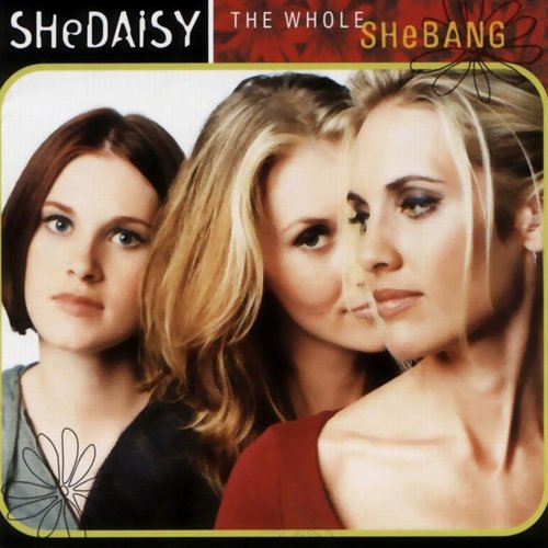 SHeDAISY - The Whole SHeBANG (1999)