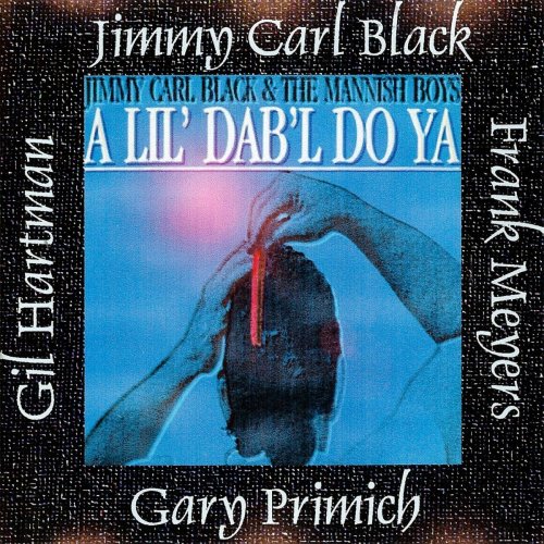 Jimmy Carl Black and the Mannish Boys - A lil' dab'l do ya (1987)