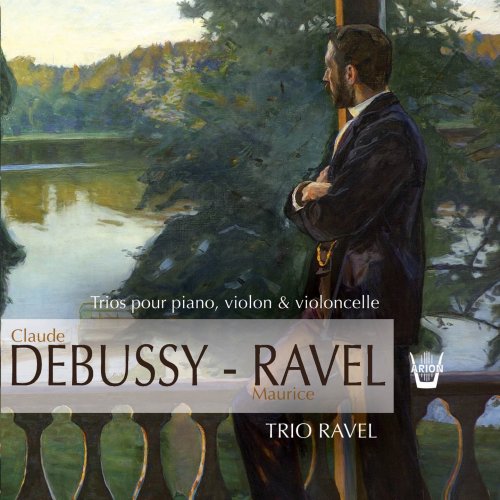 Le Trio Ravel - Debussy & Ravel: Trios pour piano, violin & violincelle (2010)