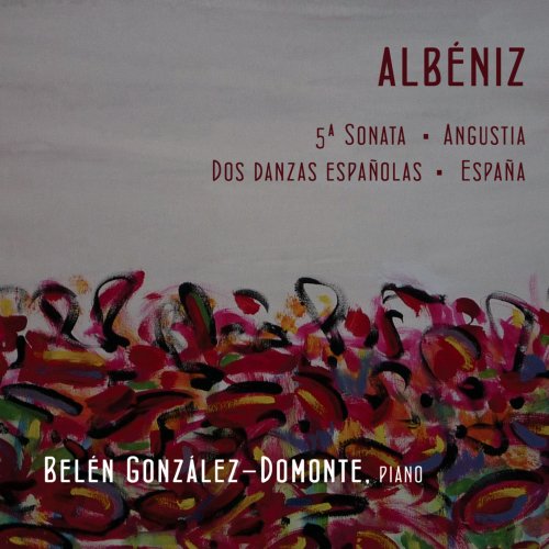 Belén González Domonte - I. Albéniz: 5ª Sonata, Angustia, dos Danzas Españolas, España (2013) [Hi-Res]