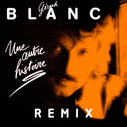 Gérard Blanc - Une autre histoire Remix (2022)