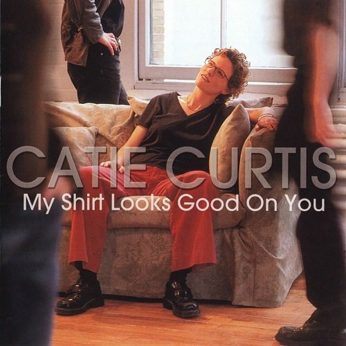 Catie Curtis - My Shirt Looks Good On You (2001)