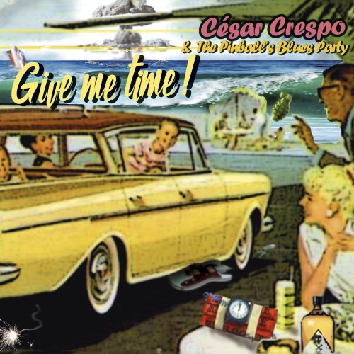 Cesar Crespo & The Pinball´s Blues Party - Give Me Time! (2016)