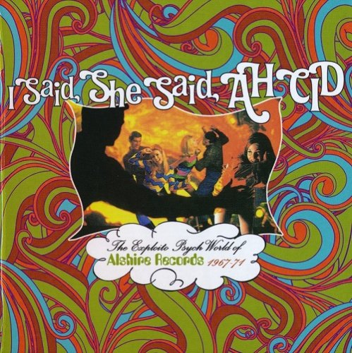 Various Artist  - I Said, She Said, Ah Cid - The Exploito Psych World Of Alshire Records 1967-71 (2018)