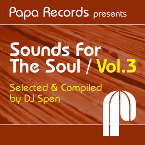 VA - Papa Records Presents: Sounds For The Soul, Vol. 3 (Selected & Compiled by DJ Spen) (2008) FLAC