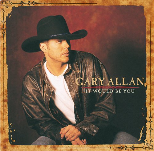 Gary Allan - It Would Be You (1998)