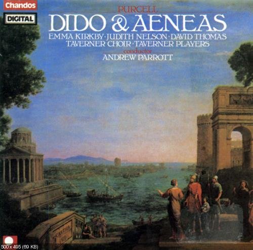Emma Kirkby, Judith Nelson, David Thomas, Taverner Choir, Taverner Players, Andrew Parrott - Purcell: Dido & Aeneas (1992)