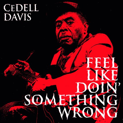 CeDell Davis - Feel Like Doin' Something Wrong (2015)