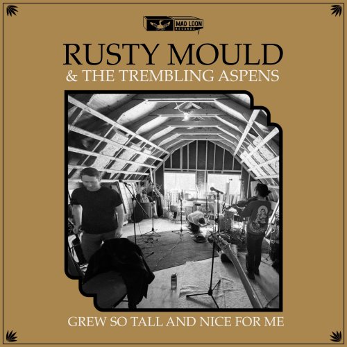 Rusty Mould & The Trembling Aspens - Grew So Tall and Nice for Me (2022)