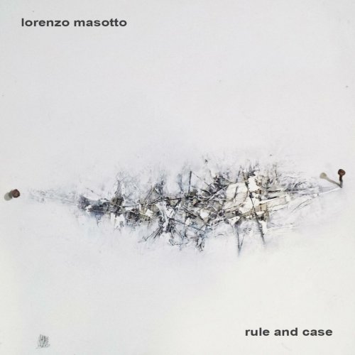 Lorenzo Masotto - Rule And Case (2016)