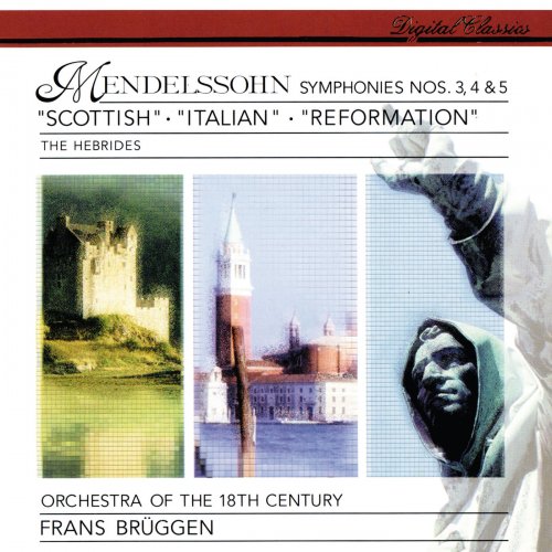 Orchestra Of The 18th Century, Frans Brüggen - Mendelssohn: Symphonies Nos. 3, 4 & 5 (1997)