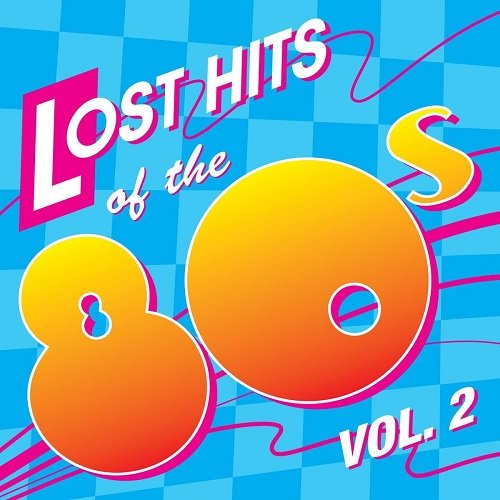 VA - Lost Hits Of The 80's Vol. 2 (All Original Artists & Versions) (2012)